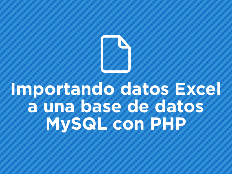 Importando datos Excel a una base de datos MySQL con PHP